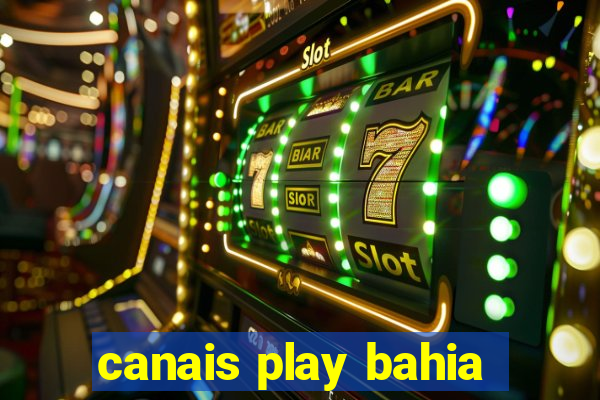 canais play bahia